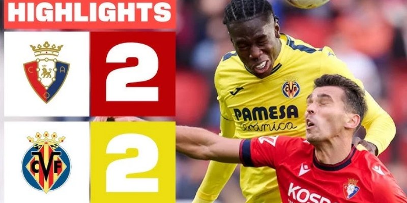 Kèo Tài Xỉu Trận Villarreal Vs Osasuna: Phân Tích, Dự Đoán Chi Tiết 1 Villarreal Vs Osasuna
